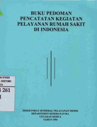 Buku Pedoman Pencatatan Kegiatan Pelayanan Rumah Sakit Di Indonesia