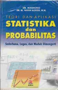 Teori dan Aplikasi Statistika dan Probabilitas : Sederhana, Lugas, dan Dimengereti