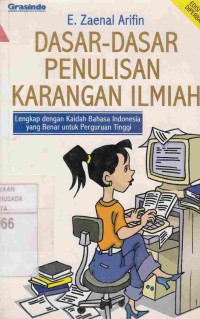 Dasar-dasar Penulisan Karangan Ilmiah : Lengkap Dengan Kaidah Bahasa Indonesia yang Benar Untuk Perguruan Tinggi