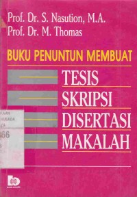 Buku Penuntun Membuat Tesis, Skripsi, Disertasi, Makalah