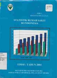 Statistik Rumah Sakit Di Indonesia. Seri 1 Kegiatan Pelayanan