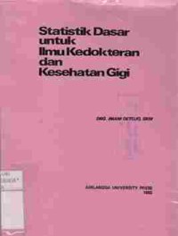 Statistik Dasar untuk Ilmu Kedokteran dan Kesehatan Gigi