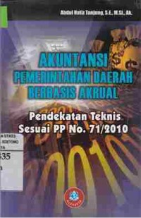 Akuntansi Pemerintahan Daerah Berbasis Akrual : Pendekatan Teknis Sesuai PP No. 71/2010