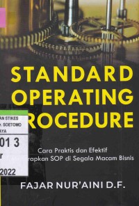 Standard Operating Procedure : Cara Praktis dan Efektif Menerapkan SOP di Segala Macam Bisnis