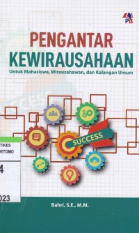 Pengantar Kewirausahaan : Untuk Mahasiswa, Wirausahawan, Dan Kalangan Umum