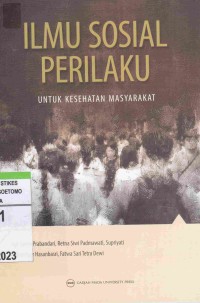 Ilmu Sosial Perilaku : Untuk Kesehatan Masyarakat