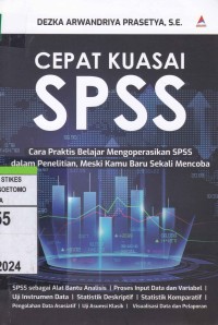 Cepat Kuasai SPSS : Cara Praktis Belajar Mengoprasikan SPSS Dalan Penelitian, Meski Kamu Bru Sekali Mencoba