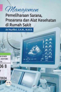 Manajemen Pemeliharaan Sarana, Prasarana dan Alat Kesehatan di Rumah Sakit