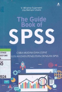 The Guide Book of SPSS : Cara Mudah Dan Cepat Mengolah Data Penelitian Dengan SPSS