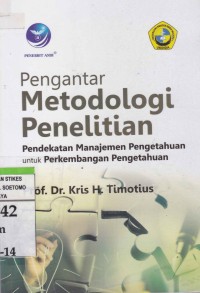 Pengantar Metodologi Penelitian : Pendekatan Manajemen Pengetahuan untuk Perkembangan Pengetahuan