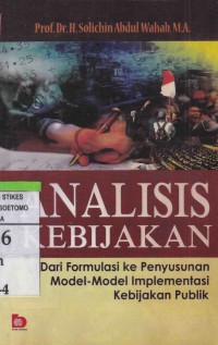 Analisis Kebijakan : Dari Formulasi Ke penyusunan Model-Model Implementasi Kebijakan Publik