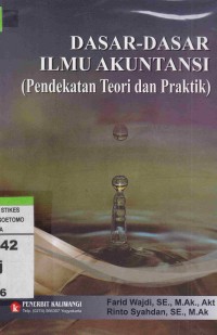 Dasar-Dasar Ilmu Akuntansi (Pendekatan Teori dan Praktik)