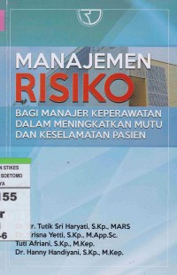 Manajemen Risiko Bagi Manajer Keperawatan dalam Meningkatkan Mutu dan Keselamatan Pasien