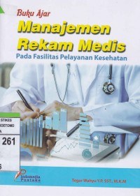 Buku Ajar Manajemen Rekam Medis Pada Fasilitas Pelayanan Kesehatan