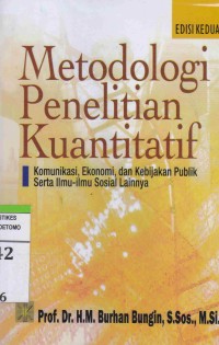 Metode Penelitian Kuantitatif : Komunikasi, Ekonomi, dan Kebijakan Publik Serta Ilmu-ilmu Sosial Lainnya