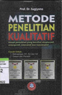 Metode Penelitian Kualitatif  (Untuk Penelitian yang Bersifat : Eksploratif, Enterpretif, Interaktif Dan Konstruktif)