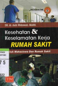 Kesehatan & Keselamatan Kerja Rumah Sakit : Untuk Mahasiswa Dan Rumah Sakit