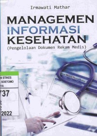 Managemen Informasi Kesehatan : Pengelolaan Dokumen Rekam Medis