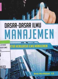 Dasar-dasar Ilmu Manajemen : Pengantar Menguasai Ilmu Manajemen