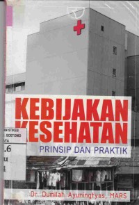 Kebijakan Kesehatan : Prinsip Dan Praktik