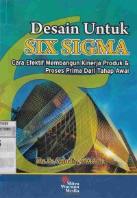 Desain Untuk Six Sigma : Cara Efektif Membangun Kinerja Produk & Proses Prima Dari Tahap Awal