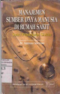 Manajemen Sumber Daya Manusia Di Rumah Sakit : Suatu Pendekatan