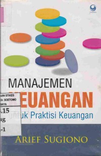 Manajemen Keuangan : Untuk Praktisi Keuangan