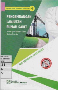 Pengembangan Lanjutan Rumah Sakit : Menuju Rumah Sakit Kelas Dunia