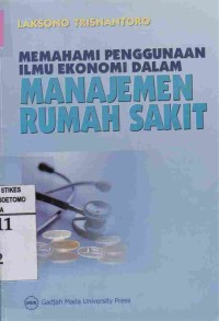 Memahami Penggunaan Ilmu Ekonomi Dalam Manajemen Rumah Sakit