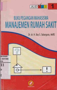 Buku Pegangan Mahasiswa Manajemen Rumah Sakit. jilid 1