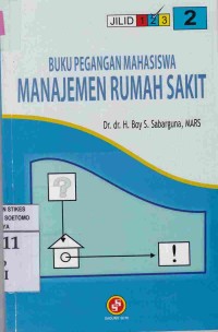 Buku pegangan Mahasiswa Manajemen Rumah Sakit. Jilid 2