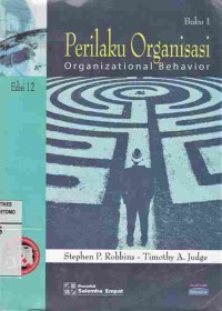 Perilaku Organisasi : Organizational Behavior. Buku 1