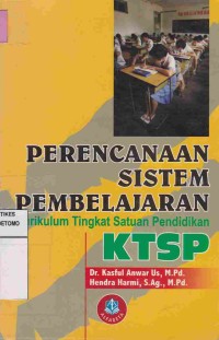 Perencanaan Sistem Pembelajaran : Kurikulum Tingkat Satuan Pendidikan KTSP