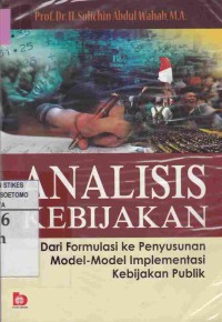 Analisis Kebijakan : Dari Formulasi Ke penyusunan Model-Model Implementasi Kebiakan Publik