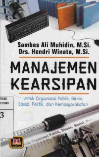 Manajemen Kearsipan : untuk Organisasi Publik, Bisnis, Sosialn Politik, dan Kemasyarakatan