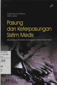 Pasung dan Keterpasungan Sistem Medis (Studi Kasus Penderita Gangguan Jiwa di Indonesia