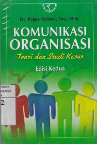 Komunikasi Organisasi : Teori dan Studi Kasus