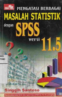 Mengatasi Berbagai Masalah Statistik dengan SPSS versi 11.5