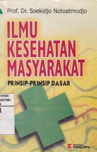 Ilmu Kesehatan Masyarakat : Prinsi-Prinsip Dasar