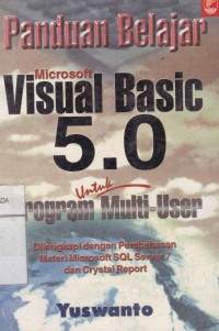 panduan Belajar Microsoft Visual Basic 5.0 untuk Multi-User Dilengkapi dengan Pembahasan Materi Microsoft SQL Server 7 dan Crystal Report