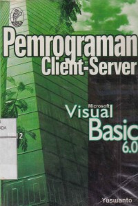 Pemrograman Client-Server Microsoft Visual Basic 6.0. Jilid 2