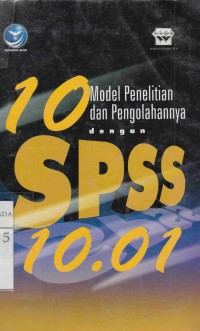 10 Model Penelitian dan Pengelolahan dengan SPSS 10.01