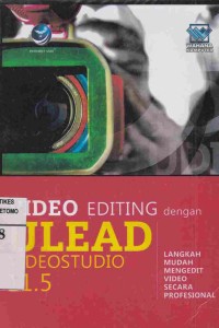 Video Editing Uleadan Video Studio 11.5 : Langkah Mudah Mengedit Video Secara Profesional