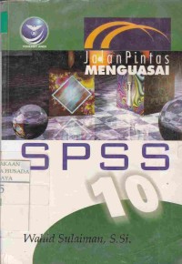 Jalan Pintas Menguasai SPSS 10