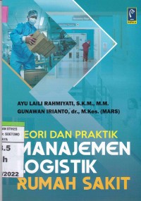 Teori Dan Praktik Manajemen Logistik Rumah Sakit : Dilengkapi Contoh Alur, Standar Operasional Prosedur (SOP), Dan Rumus Indikator Kinerja Logistik