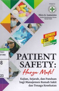 Patient Safety : Harga Mati ! Kajian, Sejarah, Dan Panduan Bagi Manajemen Rumah Sakit Dan Tenaga Kesehatan