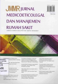 JMMR Jurnal Medicoeticolegal Dan Manajemen Rumah Sakit (Journal Of Medico Legal-Ethics And Hospital Management)  Vol.8 No.1 April 2019