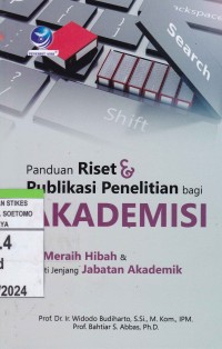 Panduan Riset & Publikasi Penelitian bagi Akademisi : Kiat Meraih Hibah & Meniti Jenjang Jabatan Akademik